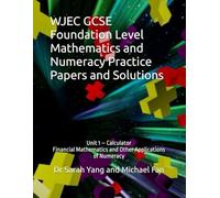WJEC GCSE Foundation Level Mathematics and Numeracy Practice Papers and Solutions: Unit 1 - Calculator, Financial Mathematics and Other Applications of Numeracy