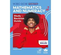 WJEC GCSE Mathematics and Numeracy (Double Award) Foundation: Study and Revision Guide