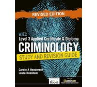 WJEC Level 3 Applied Certificate & Diploma Criminology: Study and Revision Guide - Revised Edition