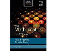 Wjec Mathematics For A2 Level: Pure And Applied Practice Tests