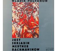 Wladik Polyonow, Jost; Scriabin; Medtner; Rachmaninov (Piano Music)