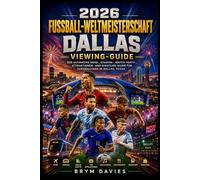 WM 2026 Dallas Leitfaden zur Ansicht: Wo man jedes Spiel sehen kann, wie man sich mühelos in der Stadt bewegt, Geheimtipps, die die meisten Besucher ... das wahre Dallas jenseits der Stadionlichter