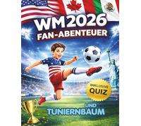 WM 2026 Fan-Abenteuer: Das große Fan-Abenteuer für Kinder Mit Turnierbaum, Quiz & Stadion-Szenen | Ausmalspaß für echte Fußballfans ab 6 Jahren