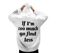Wmmner Sweats À Capuche Pour Hommes « If I'M Too Much Then Go Find Less » Sweats À Capuche À Manches Longues Pour L'Automne Sweatshirts Graphiques Vêtements/Sweats À Capuche Blancs Pour Hommes/M