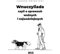 Wnuczyliada czyli o sprawach ważnych i najważniejszych - Łukasz Święcicki (Literatur, literarische Essays und Publizistik auf Polnisch)