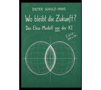 Wo bleibt die Zukunft: Das Elea-Modell vor der KI