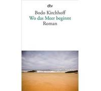 Bodo Kirchhoff – Wo das Meer beginnt – dtv