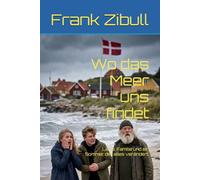 Wo das Meer uns findet: Liebe, Familie und ein Sommer, der alles verändert.