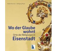 Wo der Glaube wohnt: Orte der Religionen in Eisenstadt
