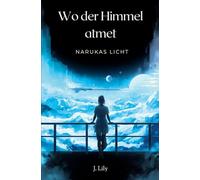 Wo der Himmel atmet: Narukas Licht