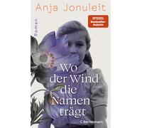 Wo der Wind die Namen trägt Roman - Der neue große Roman von SPIEGEL-Bestsellerautorin Anja Jonuleit - Anja Jonuleit - C.Bertelsmann Verlag - ebook (ePub) - Livre