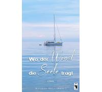 Wo der Wind die Seele trägt: Auswahl der besten Beiträge des Lyrikwettbewerbs zum Thema "Freiheit"