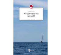 Wo der Wind uns hinweht. Life is a Story - story.one