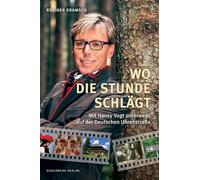 Wo die Stunde schlägt: Mit Hansy Vogt unterwegs auf der Deutschen Uhrenstraße
