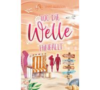 Wo die Welle hinfällt: Liebesroman