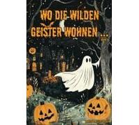 Wo Die Wilden Geister Wohnen ... Band 7
