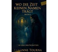 „Wo die Zeit keinen Namen trägt - Buch II - Das Lied der Schatten“: Das Lied der Schatten