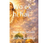 Wo ek hi hai: Naam Alag, Satya Ek