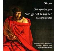 Hans Michael Beuerle – Graupner : Wo Gehet Jesus Hin – Cantates de la Passion – CD – Carus