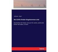 Wo Gritlis Kinder hingekommen sindGeschichten fr Kinder und auch fr solche welche die Kinder lieb haben 8. Band - Johanna Spyri - BoD Third Party Titles - Johanna SpyriJohanna Spyri (Auteur)