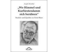 Wo Himmel Und Kurfürstendamm Sich Berühren": Studien Und Quellen Zu Ernst Blass