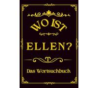 Wo ist Ellen? Das Wortsuchbuch: Herausforderung für Frauen - Ein einzigartiges Geschenk für Rätselfreunde
