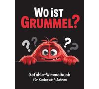 Wo ist Grummel? Gefühle-Wimmelbuch für Kinder ab 4 Jahren: Spielerisch Gefühle benennen und emotionale Entwicklung fördern - Das monsterstarke Wimmelbuch für alle Kinder ab 4