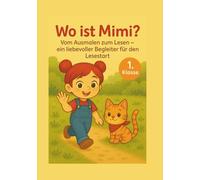 Wo ist Mimi? Vom Ausmalen zum Lesen - ein liebevoller Begleiter für den Lesestart: Für Kinder ab 6 - einfache Wörter, lautreine Buchstaben, schnelle ... ideal für kleine Katzenfans und Leseanfänger