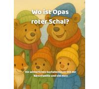 Wo ist Opas roter Schal?: Ein winterliches Suchabenteuer mit der Bärenfamilie und viel Herz