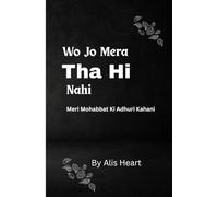 Wo Jo Mera Tha Hi Nahi: Ek Adhuri Mohabbat Ki Kahani