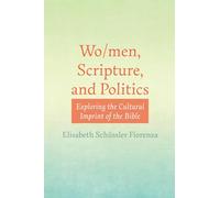 Wo/men, Scripture, and Politics: Exploring the Cultural Imprint of the Bible