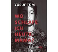 Wo schlafe ich eigentlich heute, Mama? Autobiografie - Yusuf Tüm - Edition Faust - ebook (ePub) - Livre