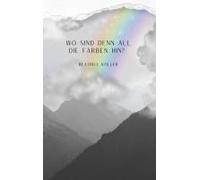 Wo Sind Denn All Die Farben Hin?