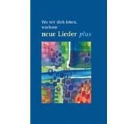Wo wir dich loben, wachsen neue Lieder - plus: Ein Angebot für die Gemeinden. Anhang zum Gesangbuch der Evangelischen Landeskirche in Württemberg, ... protestantes d'Alsace et de Lorraine (UEPAL)