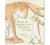 Woaßt Du Ibahapts, Wia Gern Dass I Di Mog?