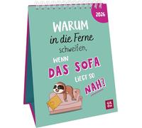 Wochenkalender 2026: Warum in die Ferne schweifen, wenn das Sofa liegt so nah?: Frecher Sprüchekalender. Tischkalender zum Aufstellen im Hochformat