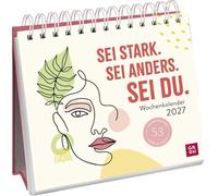 Wochenkalender 2027: Sei stark. Sei anders. Sei DU.: Tischkalender mit Wochenkalendarium und Jahresübersicht. Aufstellkalender für mehr Selbstliebe und Mut