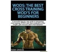 Wod's: the Best Cross Training Wods for Beginner - [Version Originale] Tom Craig (Auteur)