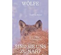 Wölfe - sind sie uns zu nah?: Eine Recherche zum Wesen von Wölfen, Hunden und Menschen