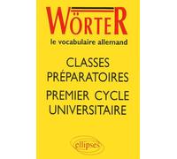 Wörter - Classes prépas et 1er cycle universitaire Classes prépas et premier cycle universitaire - Collectif - Ellipses - broché - Scolaire / Universitaire
