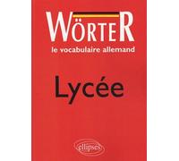 Wörter Lycée - Le vocabulaire allemand - Francine Rouby - Ellipses - broché - Scolaire / Universitaire