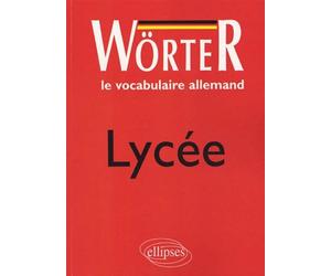 Wörter Lycée - Le vocabulaire allemand - Francine Rouby - Ellipses - broché - Scolaire / Universitaire