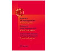 Wörterbuch Der Fertigungstechnik Bd. 3 / Dictionary Of Production Engineering Vol. 3 / Dictionnaire Des Techniques De Production Mécanique Vol. 3