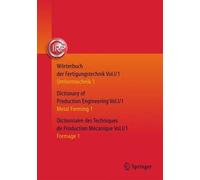 Wörterbuch Der Fertigungstechnik. Dictionary Of Production Engineering. Dictionnaire Des Techniques De Production Mechanique Vol. I/1