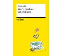 Janosch Wilhelm Sc – Wörterbuch der Lebenskunst – Deutsch-Lektüre – Reclam Poche