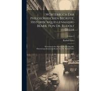 Wörterbuch Der Philosophischen Begriffe, Historischquellenmässig Bearb. Von Dr. Rudolf Eisler: Wörterbuch Der Philosophischen Begriffe, Historischquellenmässig Bearb. Von Dr. Rudolf Eisler; Volume 2 P