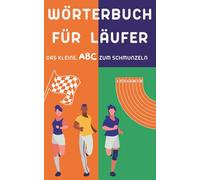 Wörterbuch für Läufer: Das witzige Geschenk für Läufer - ein humorvolles Wörterbuch voller Running-Insider und Jogging-Slang
