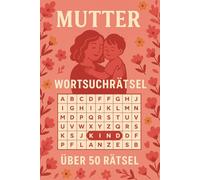 Wörtersuchrästelbuch für Mütter: Wörtersuchrätselbuch mit den Themen: Mutter sein, Herz, Familie und mehr. I 15,2 cm x 22,8 cm I Mehr als 50 Rätsel... ... auch einfach für die lieben in deinem Leben.