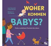 Woher kommen Babys?: Gottes wunderbares Geschenk des Lebens