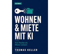 Wohnen & Miete mit KI: Wohnung finden, Vertrag verstehen, Rechte sichern